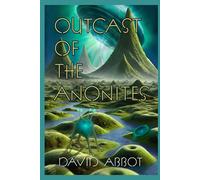 Outcaste of the Anonites: A Hard Science Fiction First Contact Novella