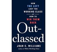 Outclassed: How the Left Lost the Working Class and How to Win Them Back