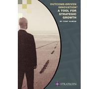 Outcome-Driven Innovation - A Tool for Strategic Growth