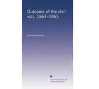 Outcome of the civil war, 1863-1865: Volume 3