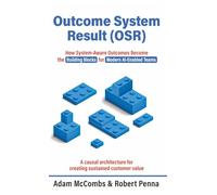 Outcome System Result (OSR): How System-Aware Outcomes Become the Building Blocks for Modern AI-Enabled Teams
