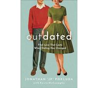 Outdated: Find Love That Lasts When Dating Has Changed