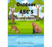 Outdoor ABC's: Explore the Great Outdoors from A to Z