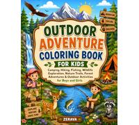 Outdoor Adventure Coloring Book for Kids: Camping, Hiking, Fishing, Wildlife Exploration, Nature Trails, Forest Adventures & Outdoor Activities for Boys and Girls