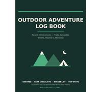 Outdoor Adventure Log Book: Record 48 Adventures - Hiking, Camping & Trail Journal with Gear Checklists, Bucket List & Year-End Stats