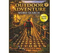 Outdoor Adventure Word Search: 50 Puzzles for Adults and Seniors | Camping, Hiking, Wildlife, Nature and More | Perfect Gift for Puzzle Lovers and Nature Enthusiasts