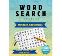 Outdoor Adventure Word Search Puzzle Book for Adults - 75 Hiking, Camping, and Travel Puzzles to Keep Your Brain Sharp: Relax, focus, and boost memory ... lovers, travelers, and nature enthusiasts.