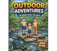 Outdoor Adventures Coloring Book for Boys Ages 6-12: Fishing, Camping, Exploring & Outdoor Fun: Coloring book for boys