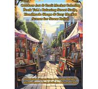 Outdoor Art & Craft Market Coloring Book Vol.1: Relaxing Street Stalls, Handmade Shops & Cozy Market Scenes for Stress Relief: 50 Detailed ... Shops & Craft Stalls for Adults to Color