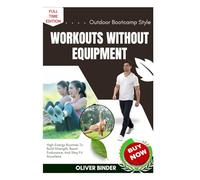 Outdoor Bootcamp Style Workouts Without Equipment: High-Energy Routines To Build Strength, Boost Endurance, And Stay Fit Anywhere