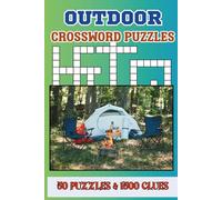 Outdoor Crossword Puzzles: 50 Fun and Challenging Puzzles About Hiking, Climbing, Kayaking, and More with Solutions