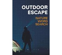 OUTDOOR ESCAPE - Nature Word Search: 110+ Puzzle Challenges with Wild Animals, Camping Words & More | 6x9", 240 Pages | Activity Book for Kids, Teens, Adults & Seniors
