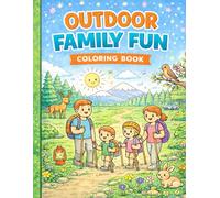 Outdoor Family Fun Coloring Book: A Fun Adventure Coloring Book for Kids with Camping, Hiking, and Nature Scenes