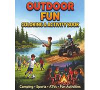 Outdoor Fun Coloring & Activity Book: Camping, Fishing, ATVs, Sports & Fun Outdoor Activities