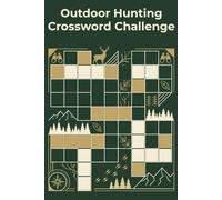 Outdoor Hunting Crossword Challenge: 60 Fun Crossword Puzzles Inspired by Wildlife, Tracking, Nature, and Outdoor Adventure