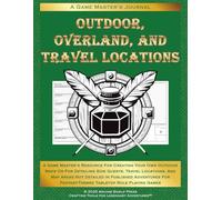 Outdoor, Overland, and Travel Locations: A Game Master's Resource for Creating Your Own Outdoor Maps or for Detailing Side Quests, Travel Locations, ... (Game Masters Draw Your Own Fantasy Maps)