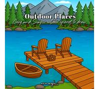 Outdoor Places: Coloring Book for Simple & Cozy Exterior Spaces to Draw for Anyone