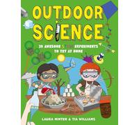 Outdoor Science: 30 Awesome STEM Experiments to Try at Home