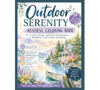 Outdoor Serenity Reverse Coloring Book: 34 Peaceful Watercolor Nature Scenes for Relaxation, Mindfulness, and Creative Unwinding