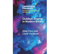 Outdoor Singing in Modern Britain: A Sensory and Emotional History (Elements in Histories of Emotions and the Senses)