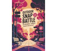 Outdoor Snap Battle - 50 kreative Foto-Challenges für draußen | Das Mitmachbuch, das dich vom Sofa ins Abenteuer schickt | Für Abenteurer & ... Aufgaben, 1 Kamera - schaffst du sie alle?)