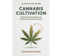 Outdoor & Sun-Grown Canna ultivation: Methods and Techniques for Natural Environment Growing