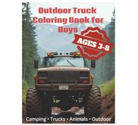 Outdoor Truck Adventure Coloring Book for Boys Ages 4-8: Camping, Forest Animals, and Off-Road Truck Adventures with Easy Designs for Kids | 8.5 x 11, 100 pages | Boost Creativity