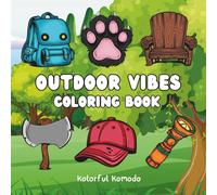 Outdoor Vibes Coloring Book: 40 Bold and Easy Outdoor-Themed Coloring Pages with Camping Gear, Woodland Animals, and Nature Scenes for Adults and Kids