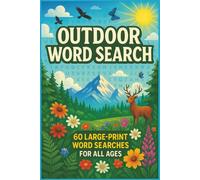 Outdoor word search book: 6 × 9 Inches | 120 Pages of Nature-Themed Brain Teasers - Perfect Gift for Travel, Camping & Relaxation