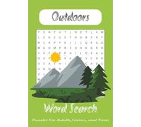 Outdoor Word Search Puzzle Book: Word Searches With Easy To Read Print About Adventure, Wilderness, Nature And More | 6x9 Inches, 110 Pages | 50+ ... Great For Vacations, Holidays And Free Time.