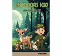 Outdoors Kids Hunting Jokes: LOL Gag Book For Tween Boys and Girls