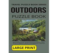 OUTDOORS PUZZLE BOOK: Word Search and Crossword Puzzles With Large Print for Seniors and Adults About Outdoors, Camping, Hiking and more. 8 1/2 by 11 ... Holidays And More (TRAVEL PUZZLE BOOK SERIES)