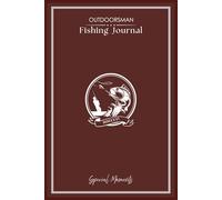 OUTDOORSMAN FISHING JOURNAL NOTEBOOK (Burgundy): Your Fishing Log Book to Record Your Fishing Adventures' Activities and Experiences | Checklists, ... and More | 6x9 Inches, 60 Entries, 145 Pages