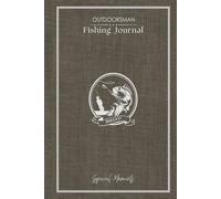 OUTDOORSMAN FISHING JOURNAL NOTEBOOK (Grey): Your Fishing Log Book to Record Your Fishing Adventures' Activities and Experiences | Checklists, Expense ... and More | 6x9 Inches, 60 Entries, 145 Pages
