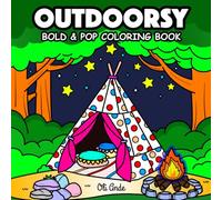 Outdoorsy: Bold And Pop Coloring Book For Teens and Adults, Featuring Cute Animal Characters And Cozy Nature Perfect For Relaxation And Stress Relief