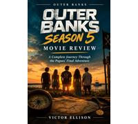 Outer Banks Season 5 Movie Review: A Complete Journey Through the Pogues' Final Adventure