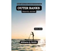 Outer Banks Travel Guide 2025-2026: Beaches, Lighthouses, Festivals, and Outdoor Fun for Every Traveler (Wander Smarter with Authentic Journeys: The ... to Explore Cities, Adventure and Culture)