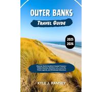 Outer Banks Travel Guide 2025 - 2026: Discover North Carolina's Coastal Treasure - Hidden Beaches, Maritime Lore, Local Life, Pirate Legends, and ... to the World’s Most Inspiring Places)