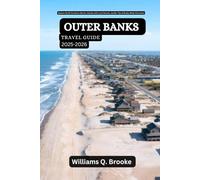 Outer Banks Travel Guide 2025-2026: Explore North Carolina’s Barrier Islands with Local Secrets, Insider Tips & Ready-Made Itineraries (Immersive ... Guides for Local Secrets & Real Adventures)