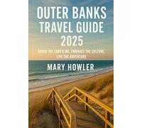 Outer Banks Travel Guide 2025: Savor the Coastline, Embrace the Culture, Live the Adventure