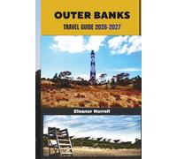 OUTER BANKS TRAVEL GUIDE 2026-2027: Discover Quiet Shores, Wild Horses, Coastal Trails, and the Natural Beauty of the Outer Banks