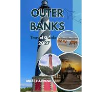 OUTER BANKS Travel Guide 2027: Sand, Sea & Stories: The Complete Insider's Guide to North Carolina's Legendary Barrier Islands