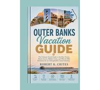 Outer Banks Vacation Guide: The Ultimate Travel Guide to the Best Towns, Beach Access, Hidden Gems, and Mile-by-Mile Itineraries for an Unforgettable Coastal Getaway. (EasyTravel Guides)