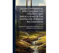 Outer Continental Shelf Oil And Gas Strategy And Implications Of The Deepwater Horizon Rig Explosion