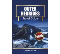 OUTER HEBRIDES Travel Guide 2026: Discover Scotland’s Western Isles with Itineraries, Beaches, Hiking Trails, Ferry Routes, Maps, and Local Tips