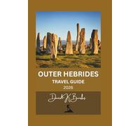 OUTER HEBRIDES TRAVEL GUIDE 2026: Practical Planning, Island Hopping, Scenic Routes, and Local Insights for First-Time and Returning Visitors (World Atlas Guides)