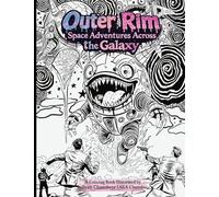 Outer Rim: Space Adventures Across the Galaxy - A Coloring Book: Space Adventures Across the Galaxy - A Coloring Book