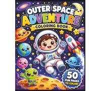 Outer Space Adventure Coloring Book: Fun and Easy Space Coloring Pages with Astronauts, Rockets, Planets, Aliens, and Galaxy Adventures - Includes Colored Examples to Help Kids Color with Confidence