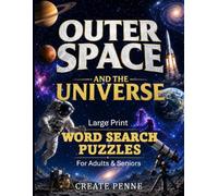Outer Space and the Universe Large Print Word Search Puzzles for Adults & Seniors: Relaxing Elderly Activities for Ages 50-80 (The Create Penne Seniors Word Search Puzzle Collection)