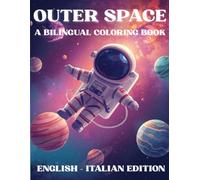 Outer Space Bilingual Coloring Book: English & Italian Edition (Italian For Kids Coloring Book Series)